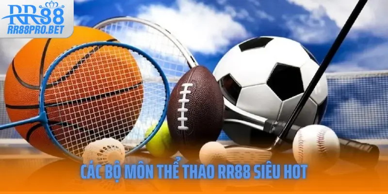 Các bộ môn thể thao RR88 siêu hot
