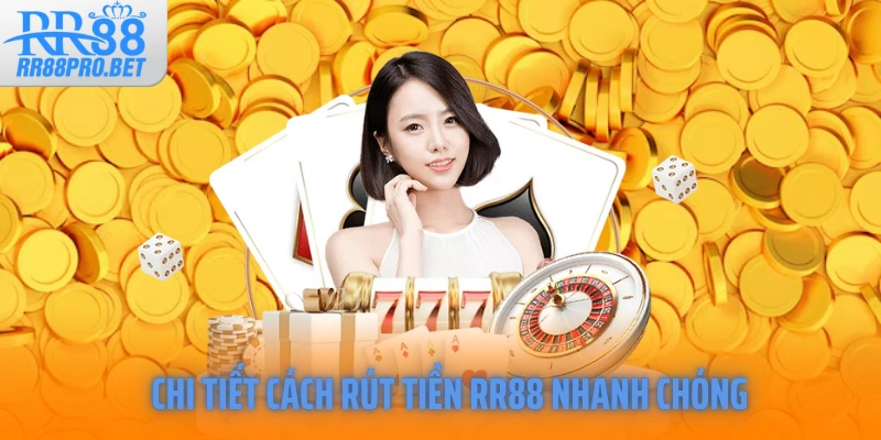 Chi tiết cách rút tiền RR88 nhanh chóng