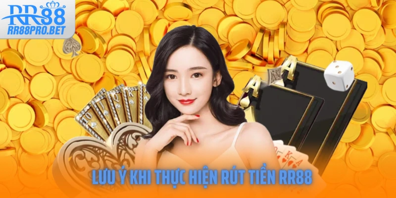 Lưu ý khi thực hiện rút tiền RR88