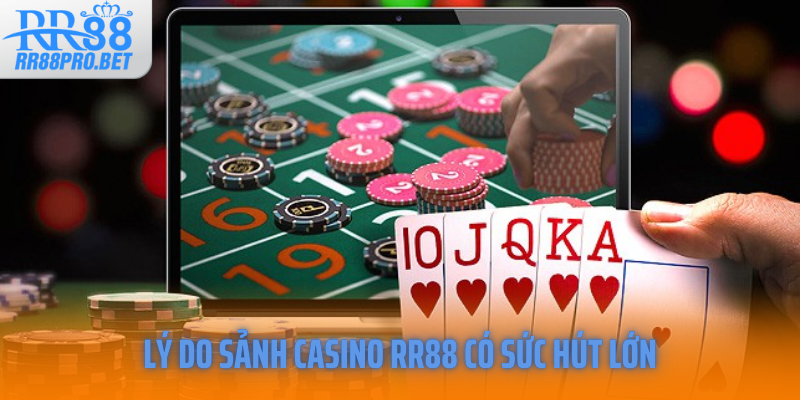 Lý do sảnh casino RR88 có sức hút lớn
