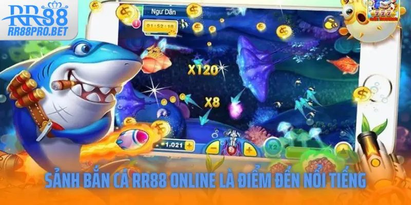 Sảnh bắn cá RR88 online là điểm đến nổi tiếng