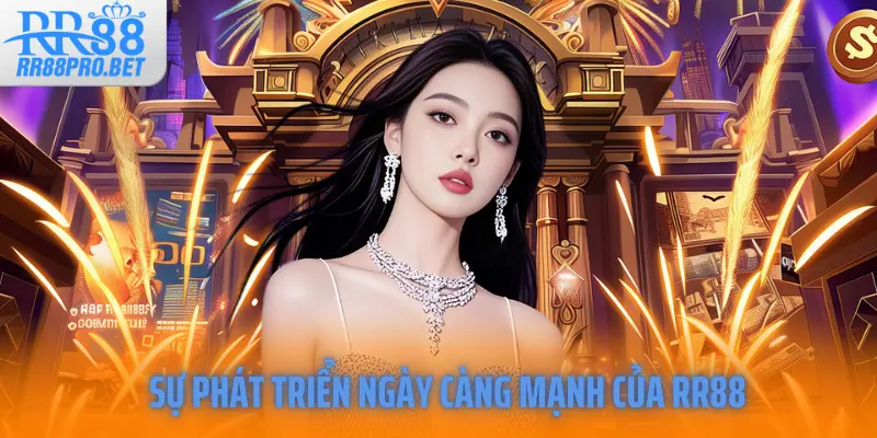 Sự phát triển nhanh chóng của RR88